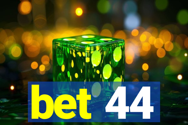 bet 44